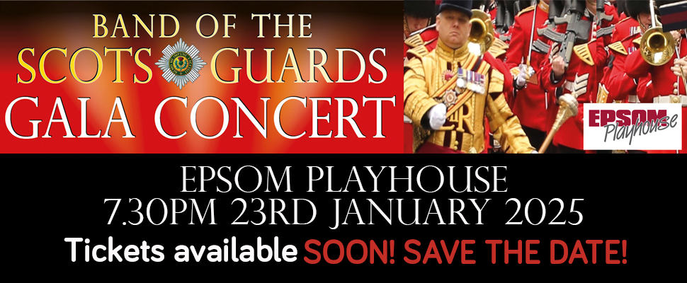 His Majesty the King's Band of the Scots Guards at Epsom Playhouse January 23rd 2025